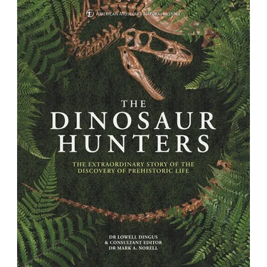 Amnh the Dinosaur Hunters: The Extraordinary Story of the Discovery of Prehistoric Life