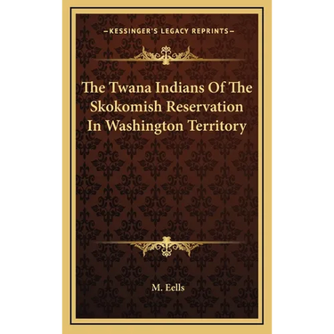 The Twana Indians Of The Skokomish Reservation In Washington Territory