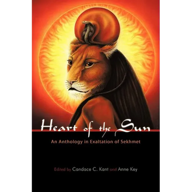 Heart of the Sun: An Anthology in Exaltation of Sekhmet