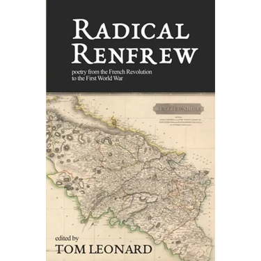 Radical Renfrew: Poetry in the West of Scotland from the French Revolution to the First World War