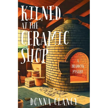 Kilned at the Ceramic Shop: A Braddock Mystery