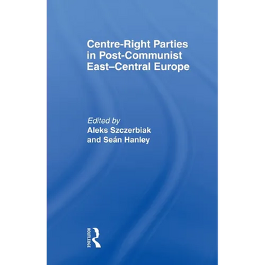 Centre-Right Parties in Post-Communist East-Central Europe