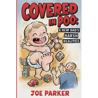 Covered in Poo: A New Dad's Harsh Realities