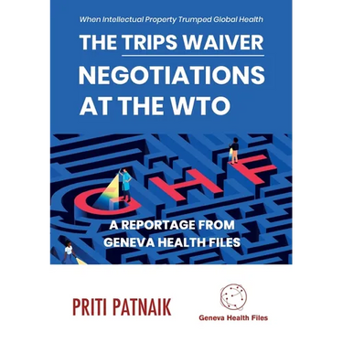 The TRIPS Waiver Negotiations at the World Trade Organization: When Intellectual Property Trumped Global Health
