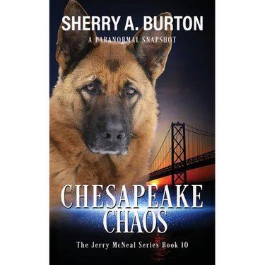 Chesapeake Chaos: Join Jerry McNeal And His Ghostly K-9 Partner As They Put Their "Gifts" To Good Use.