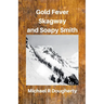 Gold Fever, Skagway and Soapy Smith