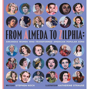 From Almeda to Zilphia: Arkansas Women Who Transformed American Popular Song