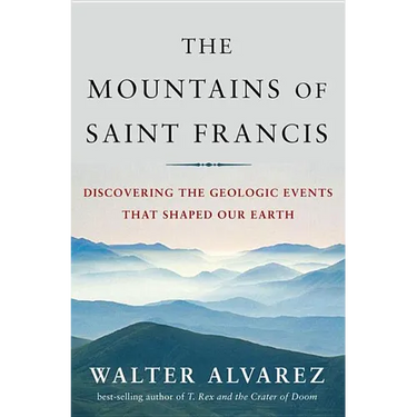 Mountains of Saint Francis: Discovering the Geologic Events That Shaped Our Earth