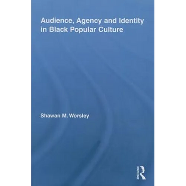 Audience, Agency and Identity in Black Popular Culture