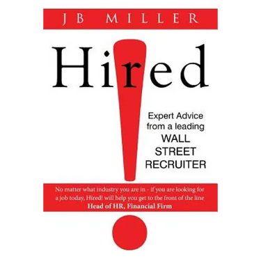 Hired!: Expert Advice From a Leading Wall Street Recruiter
