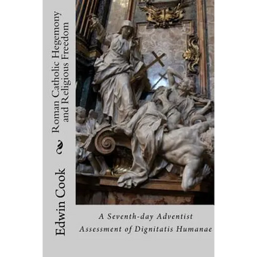 Roman Catholic Hegemony and Religious Freedom: A Seventh-day Adventist Assessment of Dignitatis Humanae
