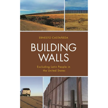 Building Walls: Excluding Latin People in the United States