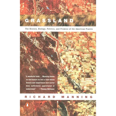 Grassland: The History, Biology, Politics and Promise of the American Prairie