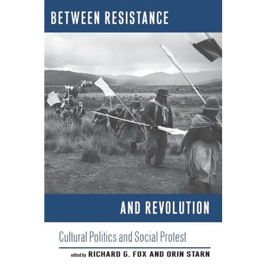 Between Resistance and Revolution: Cultural Politics and Social Protest
