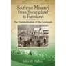 Southeast Missouri from Swampland to Farmland: The Transformation of the Lowlands