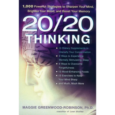 20/20 Thinking: 1,000 Powerful Strategies to Sharpen Your Mind, Brighten Your Mood, and Boost Your Memory