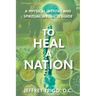 To Heal a Nation: A Physical, Mental and Spiritual Wellness Guide