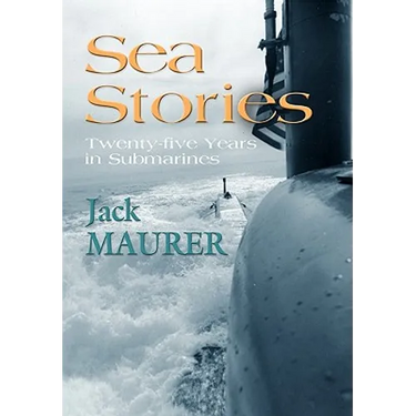 Sea Stories: Twenty-Five Years in Submarines