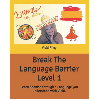 Break The Language Barrier Level 1: Learn Spanish through a language you understand with Vicki.