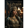 If I Perish: A Queen's Sacrifice