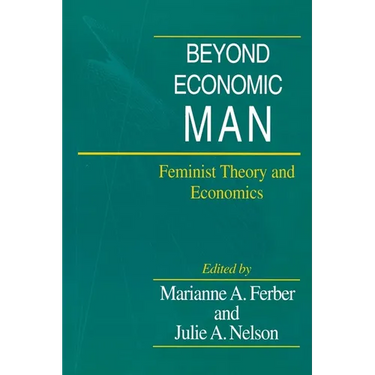 Beyond Economic Man: Feminist Theory and Economics