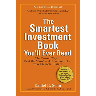 The Smartest Investment Book You'll Ever Read: The Proven Way to Beat the Pros and Take Control of Your Financial Future