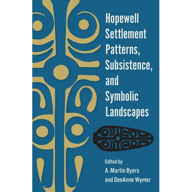 Hopewell Settlement Patterns, Subsistence, and Symbolic Landscapes
