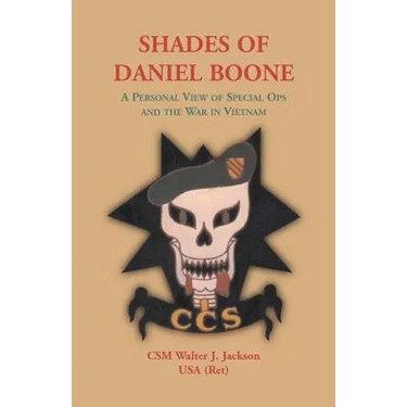 Shades of Daniel Boone: A Personal View of Special Ops and the War in Vietnam