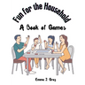 Fun for the Household: A Book of Games
