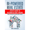 AI-Powered Real Estate: 2024's Guide to Automated Deal Finding: Harness Cutting-Edge Tech to Uncover Market Treasures