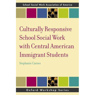 Culturally Responsive School Social Work with Central American Immigrant Students