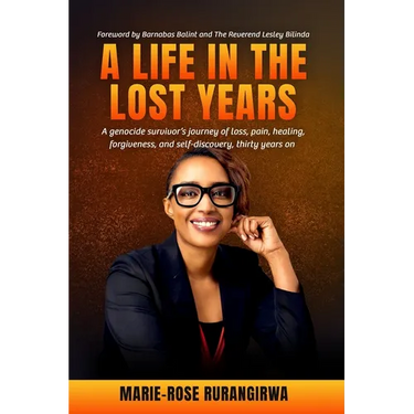 A Life in the Lost Years: A woman's harrowing story of surviving the Rwandan genocide and her journey towards healing and forgiveness