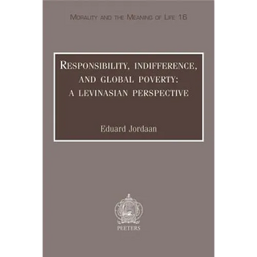 Responsibility, Indifference, and Global Poverty: A Levinasian Perspective