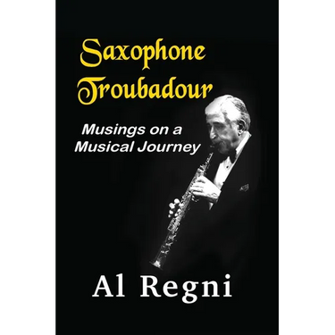 Saxophone Troubadour: Musings on a Musical Journey