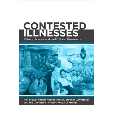 Contested Illnesses: Citizens, Science, and Health Social Movements