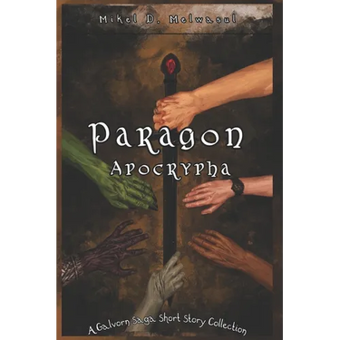 Paragon Apocrypha: A short story collection from the world of The Galvorn Saga