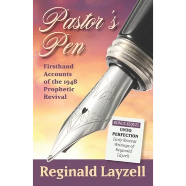 Pastor's Pen: First Hand Accounts of the 1948 Prophetic Revival