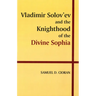 Vladimir Solov'ev and the Knighthood of the Divine Sophia