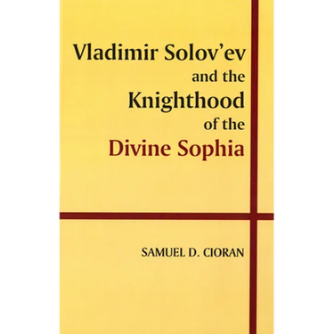 Vladimir Solov'ev and the Knighthood of the Divine Sophia