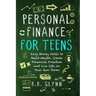Personal Finance for Teens: Easy Money Skills to Build Wealth, Create Financial Freedom, and Live Life on Your Own Terms