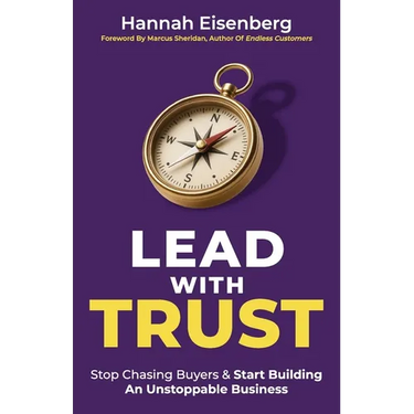 Lead With Trust: Stop Chasing Buyers & Start Building An Unstoppable Business