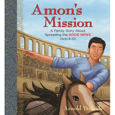 Amon's Mission: A Family Story about Spreading the Good News