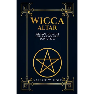 Wicca Altar: Wiccan Tools for Spells, and Casting Your Circle