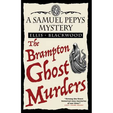 The Brampton Ghost Murders: The Samuel Pepys Mysteries Book 7