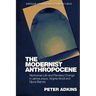 The Modernist Anthropocene: Nonhuman Life and Planetary Change in James Joyce, Virginia Woolf and Djuna Barnes