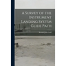 A Survey of the Instrument Landing System Glide Path