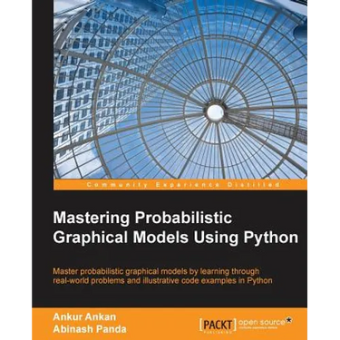 Mastering Probabilistic Graphical Models using Python