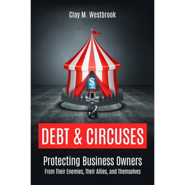 Debt and Circuses: Protecting Business Owners From Their Enemies, Their Allies, and Themselves