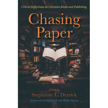 Chasing Paper: Critical Reflections on Christian Books and Publishing
