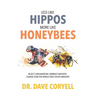 Less Like Hippos...More Like Honeybees: Reject Consumerism. Embrace Maturity. Change How The World Does Youth Ministry.